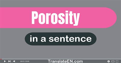 Porosity in a sentence .